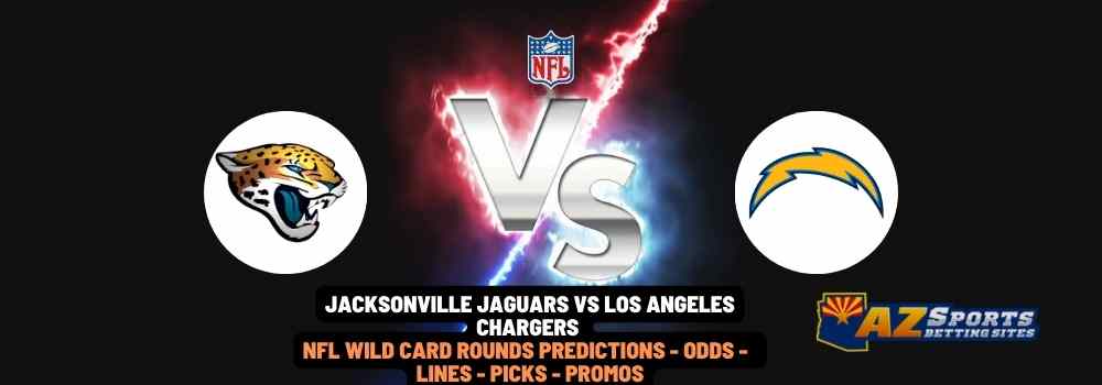 Jacksonville Jaguars VS Los Angeles Chargers NFL Wild-Card Game Predictions with odds, betting lines, picks and promos