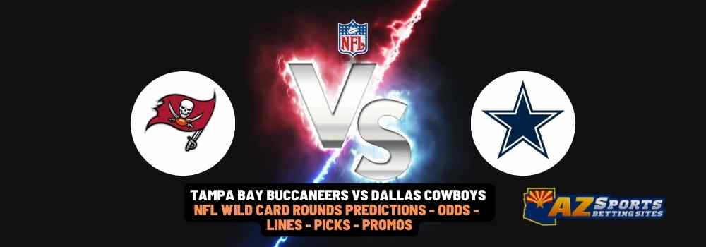 Tampa Bay Buccaneers VS Dallas Cowboys NFL Wild-Card Game Predictions with odds, betting lines, picks and promos